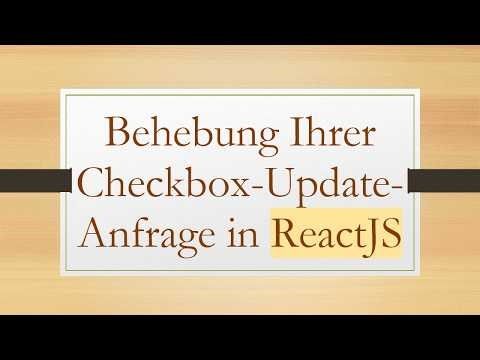 Behebung Ihrer Checkbox-Update-Anfrage in ReactJS