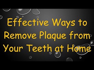 Effective Ways to Remove Plaque from Your Teeth at Home