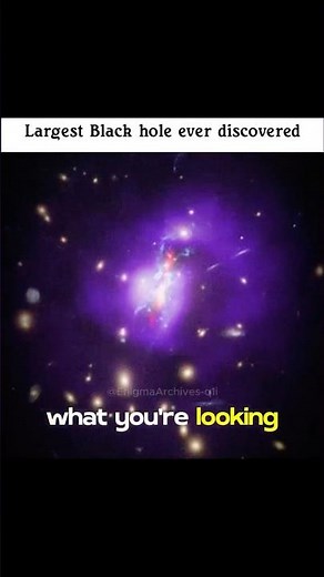 Largest Black Hole Ever Discovered | Enigma Archives