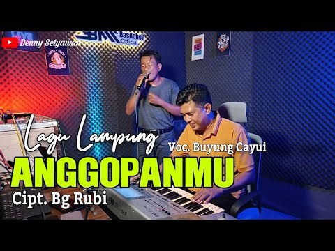 Anggopanmu - Voc Buyung Cayui || Cipt. Bg Rubi - Lagu Lampung Populer Live Studio