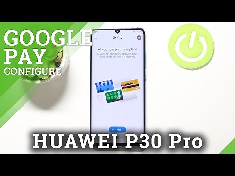 How to Add Different Cards in Google Pay on HUAWEI P30 Pro – Set Up Google Payments