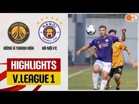 Highlights: Đông Á Thanh Hóa - Hà Nội | Căng như dây đàn, thẻ đỏ và thế trận nghẹt thở