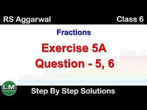 Fractions | Class 6 Exercise 5A Question 5 Question 6 | RS Aggarwal | Learn Maths