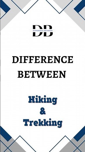 Difference Between Hiking and Trekking | Hiking vs Trekking: Which one is your ultimate pathfinder?