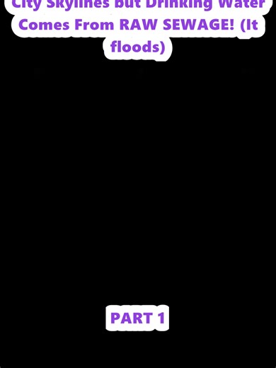 City Skylines: Water Supply from Sewage Floods