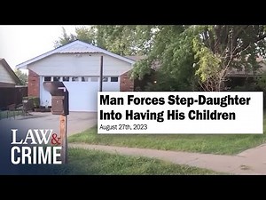 Dad Forces Stepdaughter to Have Kids With Him During Inappropriate Relationship