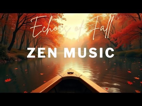 Echoes of Fall – Relaxing Zen Music & Forest River Ambience | Calming Autumn Flute Meditation Music