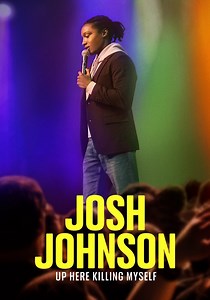 Josh Johnson: Up Here Killing Myself streaming