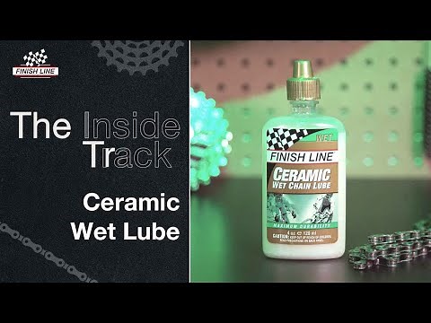 Ceramic Wet Lube | Finish Line : The Inside Track