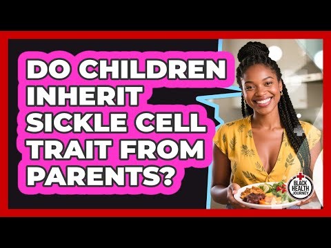 Do Children Inherit Sickle Cell Trait From Parents?