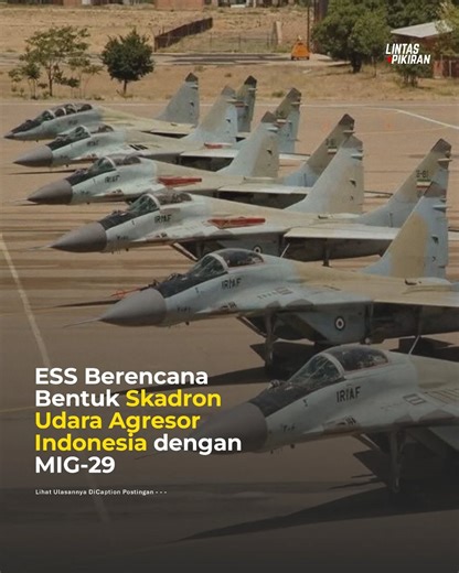Lintas Pikiran | ESS Berencana Bentuk Skadron Udara Agresor Indonesia dengan MIG-29. - Dalam laporan kegiatan PT E-System Solution yang diposting melalui... | Instagram