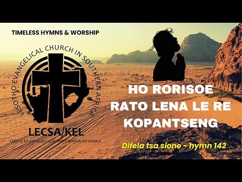 Ho Rorisoe Rato Lena! 🎶 Hymn 142 - Difela Tsa Sione's Most BEAUTIFUL Sesotho Worship Song and praise