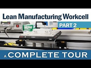 Lean Manufacturing Work Cell (Part 2): A Complete Tour
