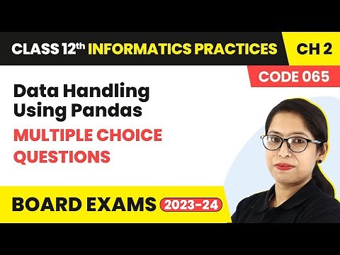 Data Handling Using Pandas - MCQs (Part 1) | Class 12 Informatics Practices Chapter 2 (Code 065)