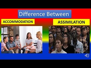 Difference between Accommodation and Assimilation - Sociology