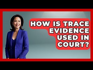 How Is Trace Evidence Used In Court? - Law Enforcement Insider
