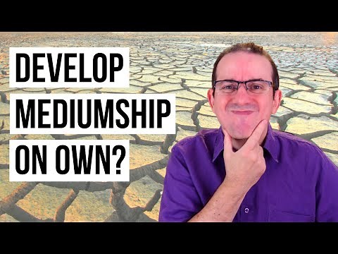 Can You Develop Mediumship on Your Own ? - Mediumship Development