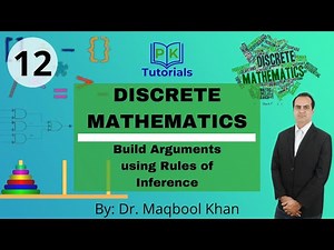 12 - Build Arguments using Rules of Inference | Discrete Mathematics | PK Tutorials