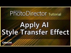 PhotoDirector - Apply AI Style Transfer Effect | CyberLink
