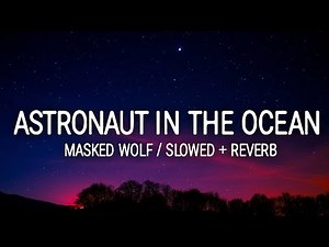 Masked Wolf - Astronaut In The Ocean ~~ slowed + reverb (Lyrics / Lyric Video)☁️ TikTok Song