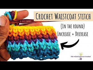 Crochet Waistcoat Stitch Tutorial (in the round) - Learn to Increase + Decrease - Knit/Split Stitch