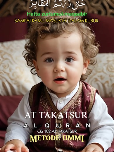 QS 102 AT-TAKATSUR Bayi Ngaji Metode Ummi. Transliterasi & Terjemahan Al Qur'an Juz Amma. Video/gambar fiktif dibuat oleh AI menggunakan HP android. Apps: Picture: CreArt, Croping Huruf Arab: PngMaker, Lipsync: Pippit, Audio Editor: SuperSound, Video Editor: CapCut #alquran #ngaji #attakatsur #belajar #metodeummi