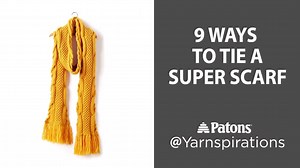 How will you wear your Super Scarf? | Yarnspirations