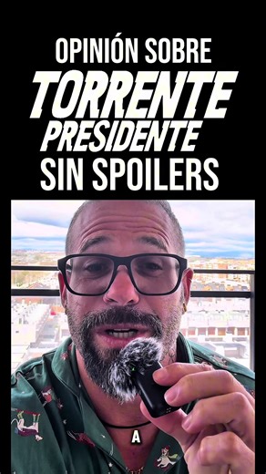 TORRENTE PRESIDENTE. OPINIÓN SIN SPOILERS