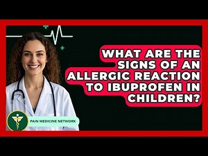 What Are The Signs Of An Allergic Reaction To Ibuprofen In Children? - Pain Medicine Network