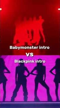 babymonster intro vs blackpink intro comment!