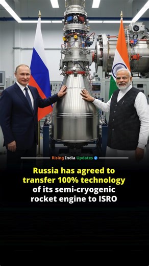 Rising India Updates on Instagram: "Russia has agreed to transfer 100% technology of its powerful semi-cryogenic rocket engine to ISRO, marking one of the most significant space-technology agreements between the two countries. This gives India full access to the design, manufacturing process and engineering know-how of the engine. The semi-cryogenic engine uses liquid oxygen and refined kerosene, which makes it simpler, cheaper and more efficient than India’s current cryogenic engines. It also d