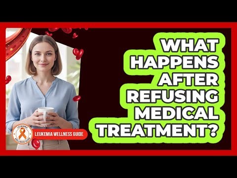 What Happens After Refusing Medical Treatment?