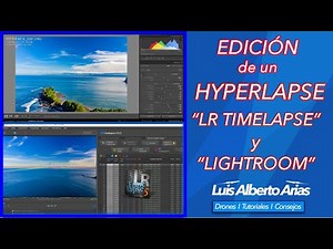 EDICIÓN DE UN HYPERLAPSE CON LR TIMELPASE y LIGHTROOM