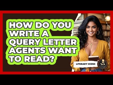 How Do You Write A Query Letter Agents Want To Read? - Literary Icons