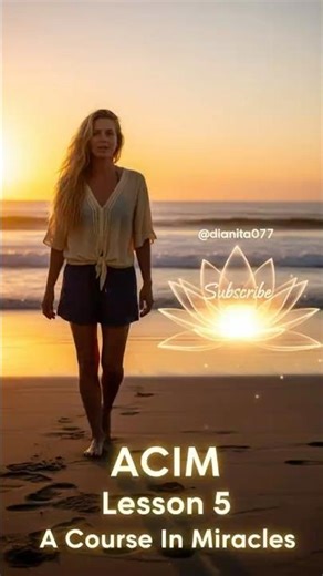 ACIM Lesson 5 – A Course In Miracles | dianita077 Study & Practice Guide