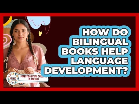 How Do Bilingual Books Help Language Development?
