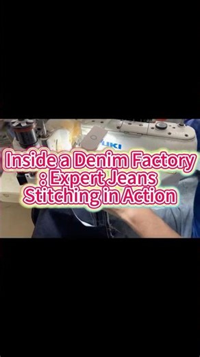 Inside a Denim Factory: Expert Jeans Stitching in Action