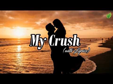 My Crush 💞| Romantic Love Songs ❤️| Beautiful Love Songs Playlist🎶 | Lyric Video⚡