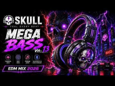 🎧 EDM MIX 2026 BASS BOOSTED 🎧 | 🚗 CAR MUSIC 🔥 ELECTRO BANGERS ⚡ PARTY MODE 🥳 MEGA BASS VOL.13 💥