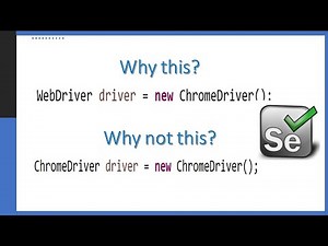 Why to write WebDriver driver=new ChromeDriver() instead of ChromeDriver driver=new ChromeDriver()?