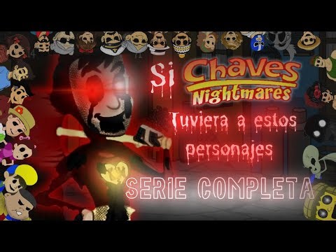 Si Chaves Nightmares tuviera a estos personajes | TODAS LAS PARTES (Serie Completa)