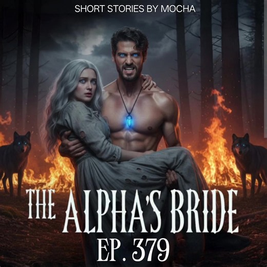 The Alpha's Bride – Episode 379 Recap