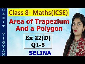Area of Trapezium and a Polygon | ICSE class 8 mathematics | Ch 22 | Exercise 22 (D) |Q 1-5 | Selina