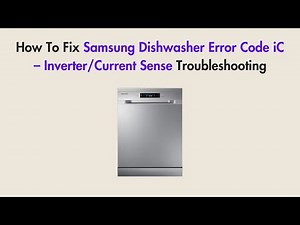 How To Fix Samsung Dishwasher Error Code iC – Inverter/Current Sense Troubleshooting