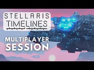 Stellaris Timelines - Multiplayer Session ft. ‪@A_Spec‬ & ‪@Ep3o‬