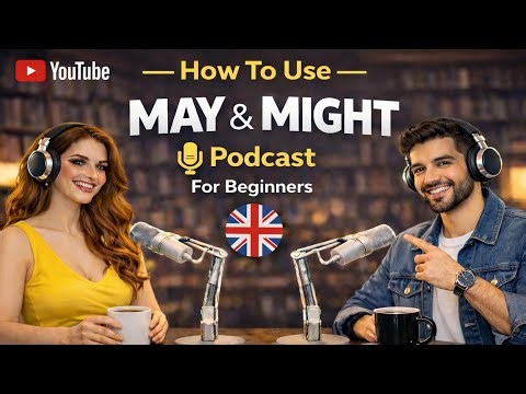 How to Use MAY & MIGHT in Real English Conversations | English Podcast for Beginners