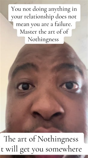Mastering the Art of Nothingness in Relationships