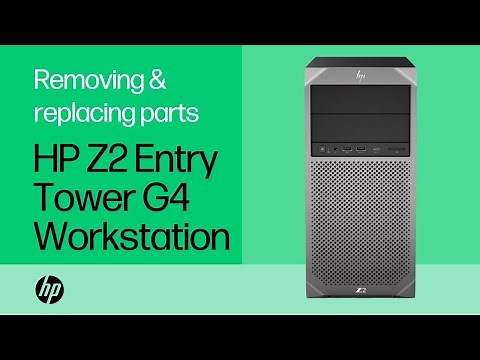 Removing and replacing parts | HP Z2 Entry Tower G4 Workstation | HP Support