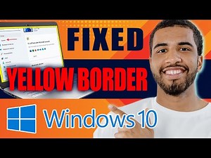 How to Fix Yellow Border Around Screen on Windows 10, 11 (2025)