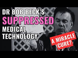 Dr. Bob Beck - Suppressed Medical Technology